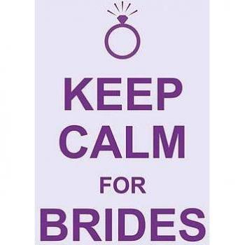 Keep Calm For Brides