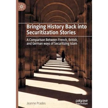 Bringing History Back into Securitization Stories: A Comparison Between French, British, and German ways of Securitizing Islam