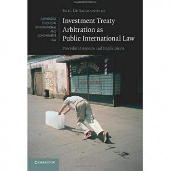 Investment Treaty Arbitration as Public International Law: Procedural Aspects and Implications