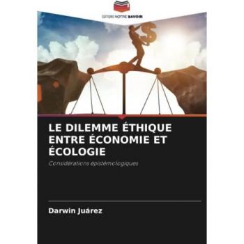 LE DILEMME ÉTHIQUE ENTRE ÉCONOMIE ET ÉCOLOGIE: Considérations épistémologiques