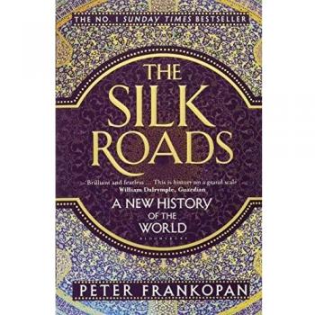 The Silk Roads: A New History of the World by Peter Frankopan New Book