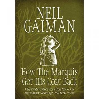 How the Marquis Got His Coat Back by Neil Gaiman 9781472235329 NEW