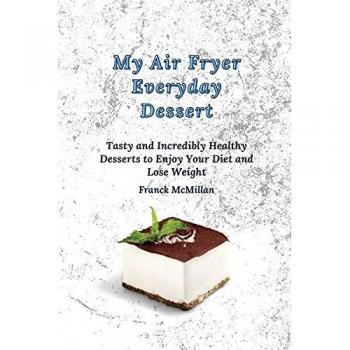 McMillan, Franck: My air Fryer Everyday Dessert