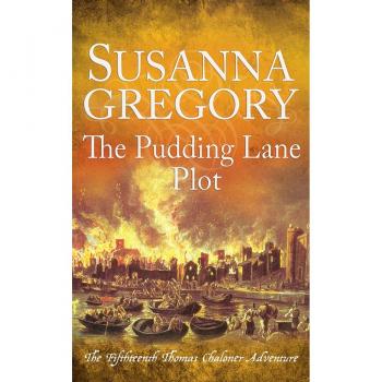 The Pudding Lane Plot: The Fifteenth Thomas Chaloner Adventure