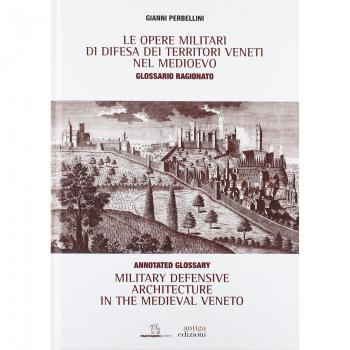 Le opere militari di difesa dei territori veneti nel Medioevo con glossario ragionato. Ediz. italiana e inglese