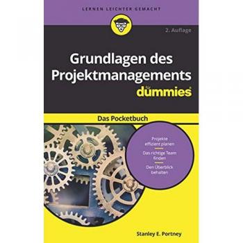 Grundlagen des Projektmanagements für Dummies Das Pocketbuch
