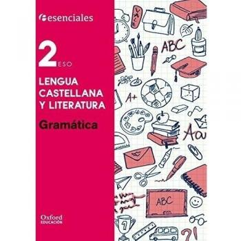 Esenciales Oxford. Lengua Castellana y Literatura 2.º ESO. Gramática.