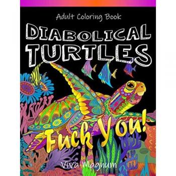 Adult Coloring Book: Diabolical Turtles: Swear Words: Swear Word Adult Coloring Book for Stress Relief and Relaxation (Diabolical Turtles Swearing Books, Band 1)