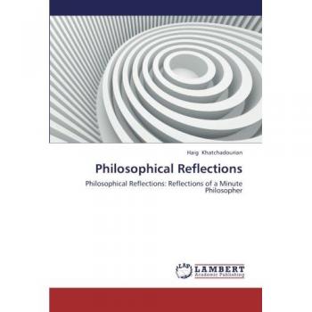Philosophical Reflections: Philosophical Reflections: Reflections of a Minute Philosopher