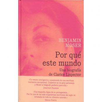 Por qué este mundo. Una biografía de Clarice Lispector.