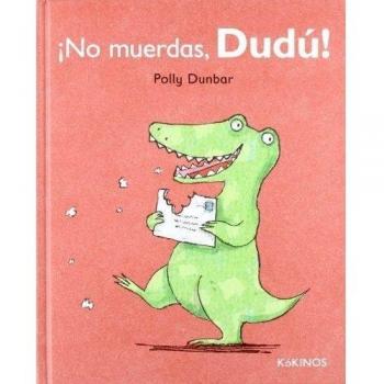 ¡no muerdas, dudú!