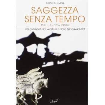 Saggezza senza tempo dall'antica India. Insegnamenti dal Vedanta e dalla Bhagavad Gita