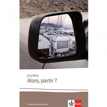 Julia Billet Alors, Partir ?: Abiturausgabe Zum Thema « La Politique », Grundlegendes Niveau. Originaltext Mit Annotationen (Collection Jeunes Adultes)