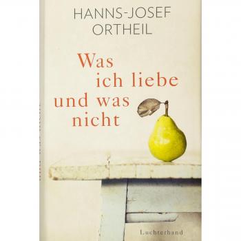 Hanns-Josef Ortheil Was Ich Liebe