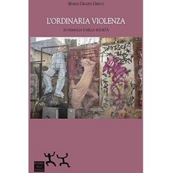 L'ordinaria violenza in famiglia e nella società
