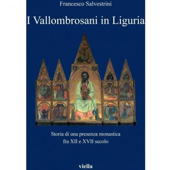 I vallombrosani in Liguria. Storia di una presenza monastica fra XII e XVII secolo