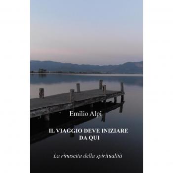 Il viaggio deve iniziare da qui. La rinascita della spiritualità