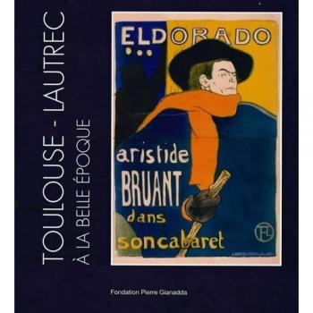 Toulouse-Lautrec à la Belle Epoque : French Cancans, oeuvres graphiques, une collection privée