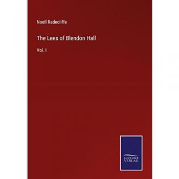 The Lees of Blendon Hall: Vol. I