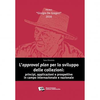 L' approval plan per lo sviluppo delle collezioni. Principi, applicazioni e prospettive in campo internazionale e nazionale