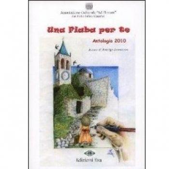 Una fiaba per te. Antologia 2010