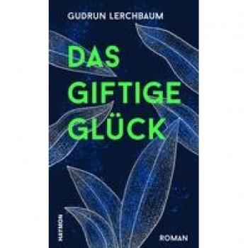 Lerchbaum, Gudrun: Das giftige Glück