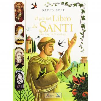 Il più bel libro dei santi. Dai tempi di Gesù ad oggi