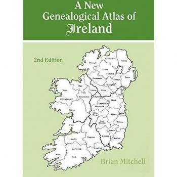 A new genealogical atlas of ireland. Second edition