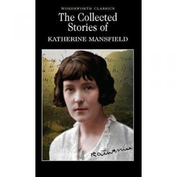 The Collected Short Stories of Katherine Mansfield