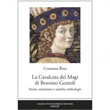 La Cavalcata dei Magi Benozzo Gozzoli. Storia, ermetismo e antiche simbologie