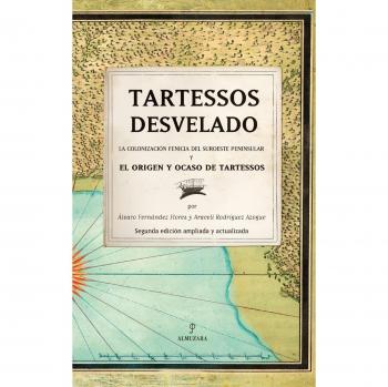 Tartessos desvelado: La colonización fenicia del suroeste peninsular y el origen y ocaso de tartessos (Tapa blanda).