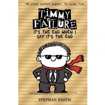 Timmy Failure: It's the End When I Say It's the End