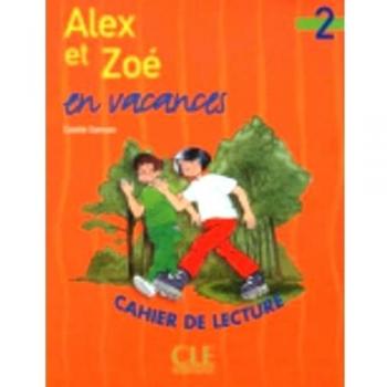 Alex et Zoé en vacances : cahier de lecture , niveau 2
