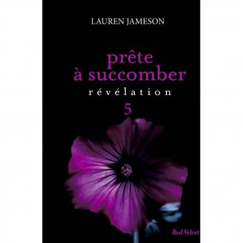Prête à succomber, Tome 5 : Révélation