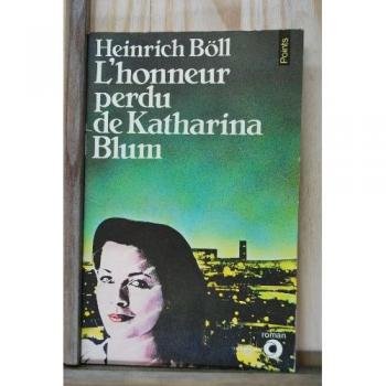 L'Honneur perdu de Katharina Blum : Ou Comment peut naître la violence et où elle peut conduire, roman