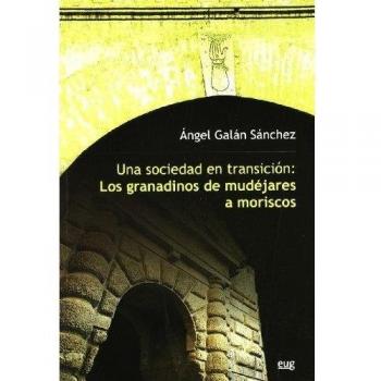 Sociedad En Transicion Una Los Granadinos De Mudejares A Mor