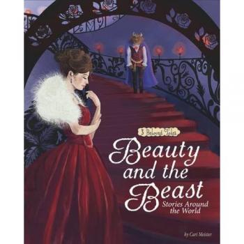 Beauty and the Beast Stories Around the World: 3 Beloved Tales