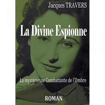 La Divine Espionne: La mystérieuse Combattante de l'ombre