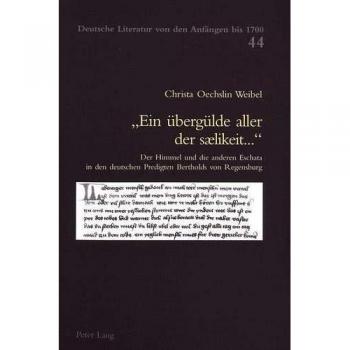 Ein berglde aller der slikeit: Der Himmel und die anderen Eschata in den deutschen Predigten Bertholds von Regensburg