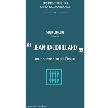 Jean Baudrillard ou la subversion par l'ironie