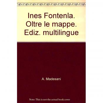Ines Fontenla. Oltre le mappe. Ediz. multilingue