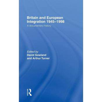 Britain and European Integration 19451998 by David Gowland