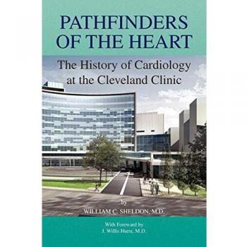 Pathfinders of the Heart: The History of Cardiology at the Cleveland Clinic