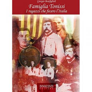 Famiglia Tonissi. I ragazzi che fecero l'Italia