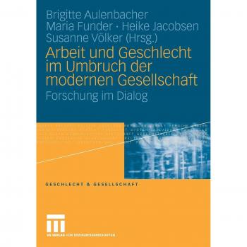 Arbeit und Geschlecht im Umbruch der modernen Gesellschaft