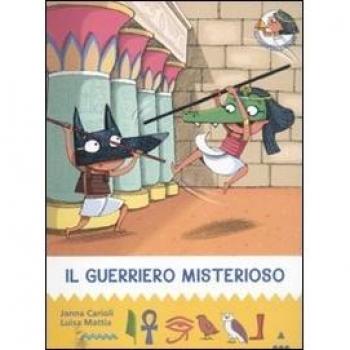 Il guerriero misterioso. All'ombra delle piramidi. Ediz. illustrata