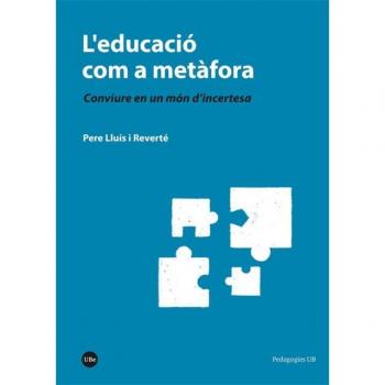 L'EDUCACIó COM A METàFORA LLUIS I REVERTé, PERE UNIVERSITAT DE BARCELONA LIBRO 2000