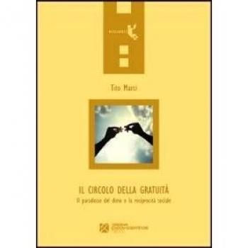Il circolo della gratuità. Il paradosso del dono e la reciprocità sociale