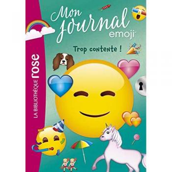 Mon Journal Emoji, Tome 3 : Trop Contente !