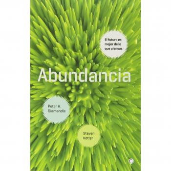 Abundancia: El Futuro Es Mejor De Lo Que Piensas